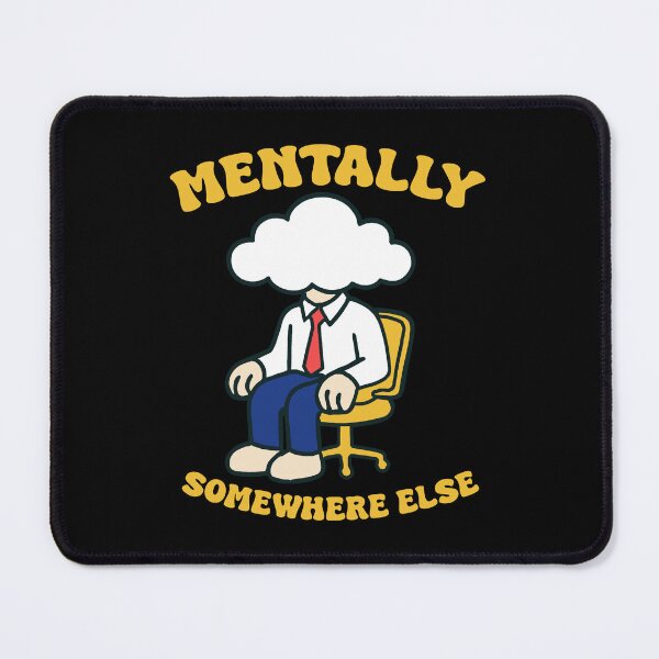 Item preview, Mentally Somewhere Else - Funny Overthinking Quote Design designed and sold by Dust Style.