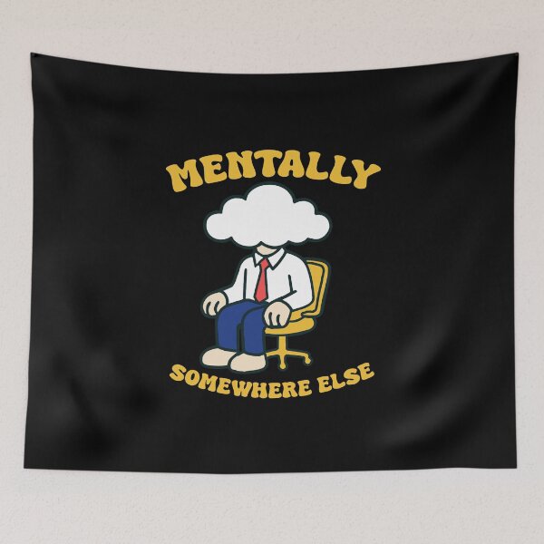 Item preview, Mentally Somewhere Else - Funny Overthinking Quote Design designed and sold by Dust Style.