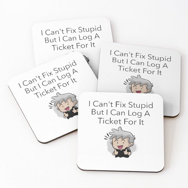 Item preview, I Can't Fix Stupid But I Can Log A Ticket For It designed and sold by GlitchGearStore.