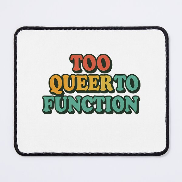 Item preview, Too Queer to Function – Bold Pride Typography designed and sold by Haus Of Sin.