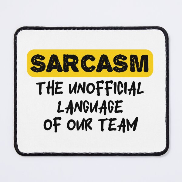 Item preview, Sarcasm the unofficial language of our team designed and sold by tinytwist.