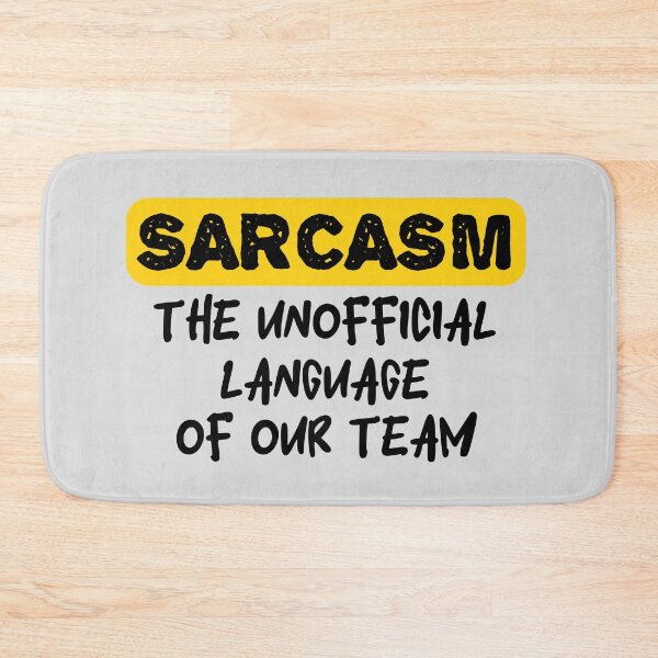 Item preview, Sarcasm the unofficial language of our team designed and sold by tinytwist.