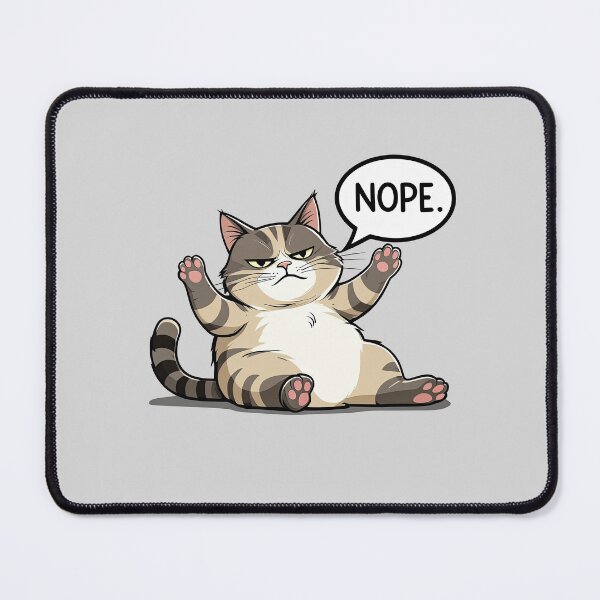 Item preview, Annoyed cat says “NOPE” – No mood mode designed and sold by ApriNoeScor.