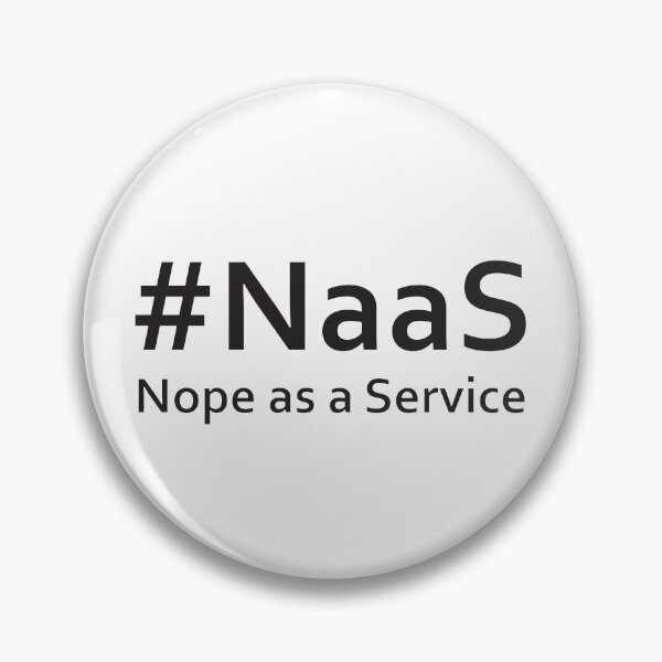 Item preview, #NaaS - Nope as a Service (black) designed and sold by beavisbob.
