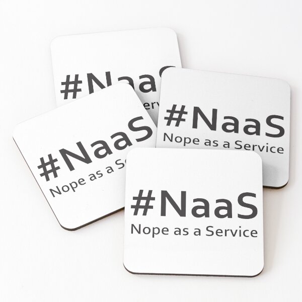 Item preview, #NaaS - Nope as a Service (black) designed and sold by beavisbob.