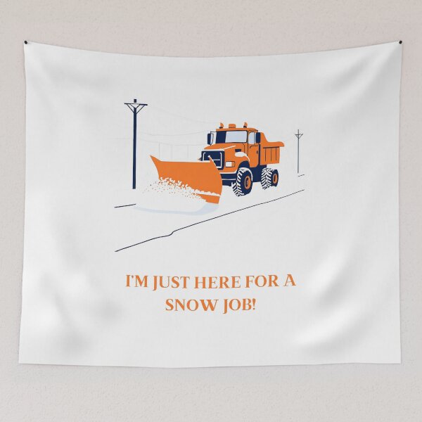 Item preview, Just here for a snow job.  designed and sold by NicMacTees.