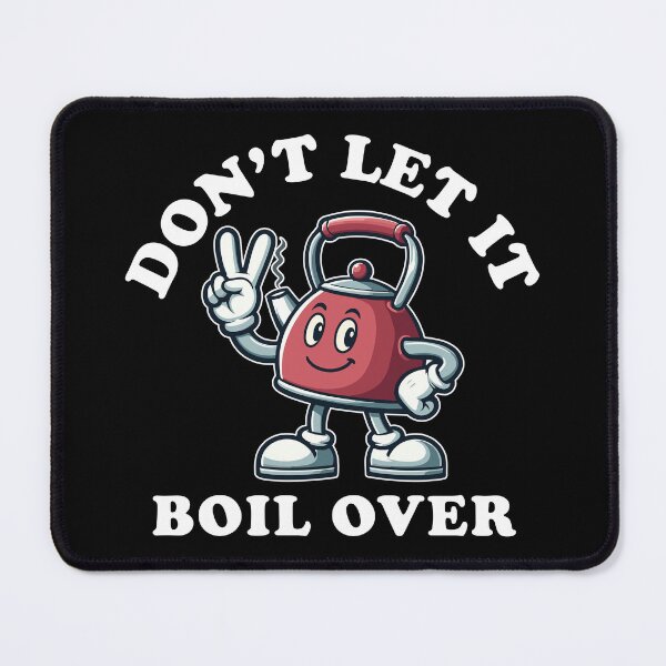 Item preview, Don’t Let It Boil Over - Tea Kettle designed and sold by MO DESIGNS.