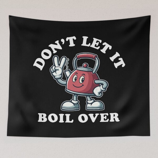 Item preview, Don’t Let It Boil Over - Tea Kettle designed and sold by MO DESIGNS.