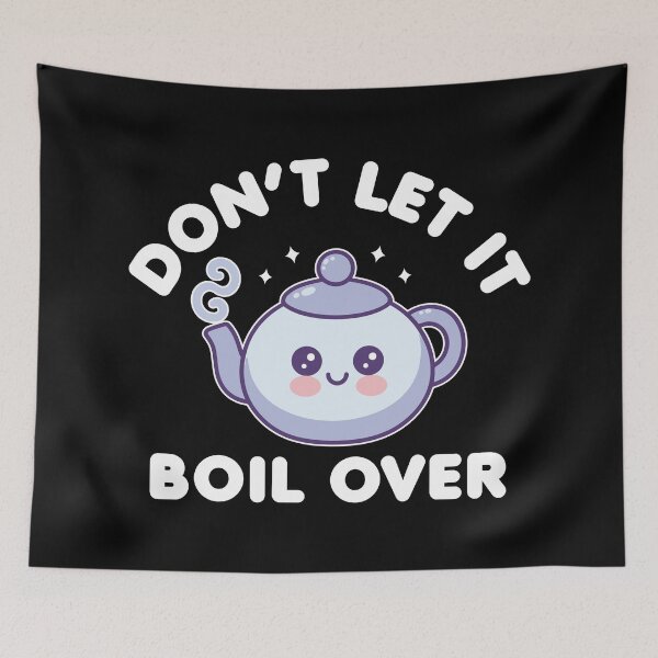 Item preview, Don’t Let It Boil Over - Tea Kettle designed and sold by MO DESIGNS.