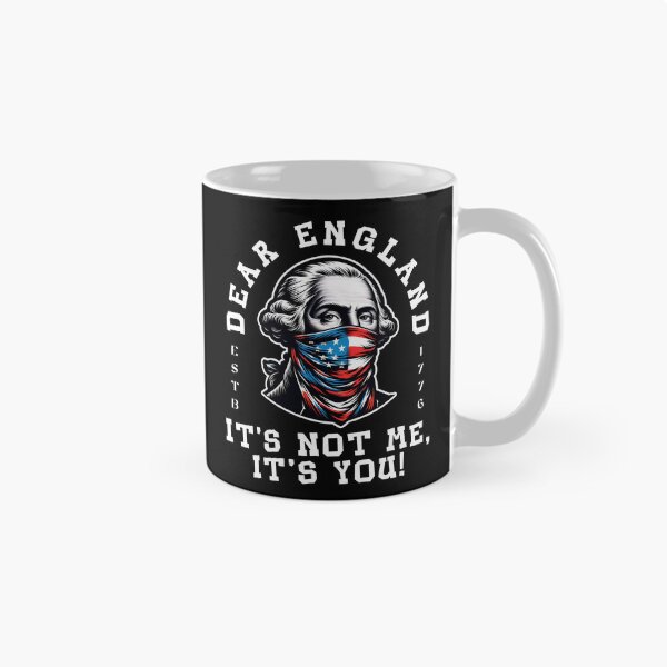 Item preview, George Washington Dear England It's Not me, It's You 4th of July England Breakup designed and sold by MaxOutDesign.