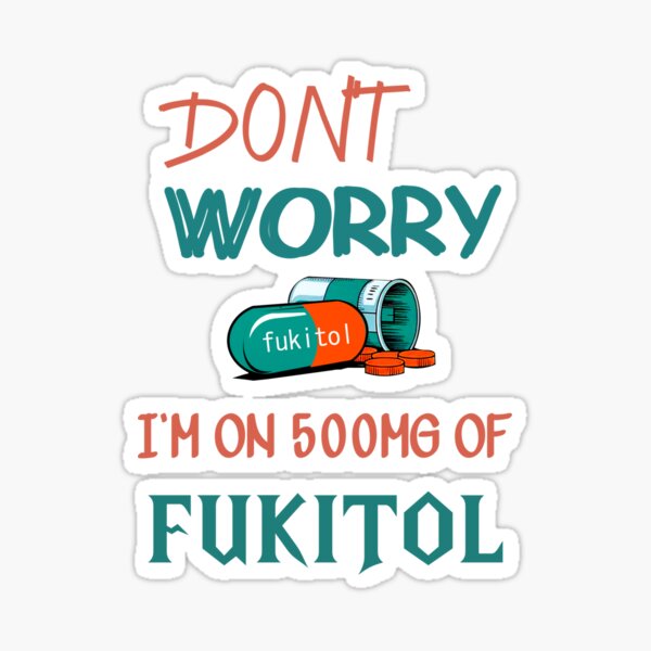 Item preview, Don't Worry I'm on Fukitol – Funny Sarcastic Quote Design designed and sold by Serene-Treasures shop  ⭐⭐⭐⭐⭐.