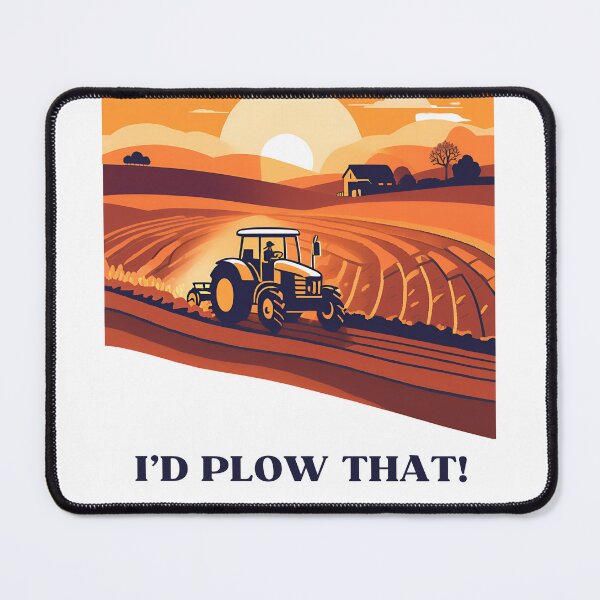 Item preview, I'd plow that. designed and sold by NicMacTees.