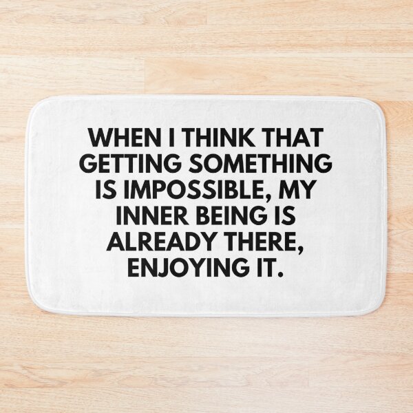Item preview, When I think that getting something is impossible, my inner being is already there, enjoying it. designed and sold by Megaera8.