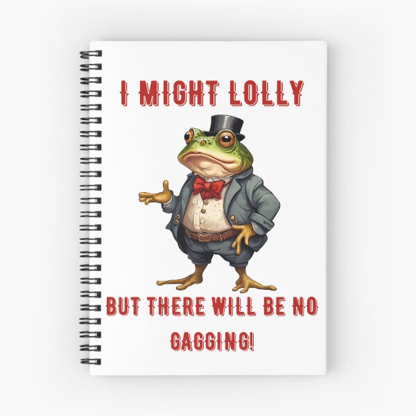 Item preview, I might lolly, but there will be no gagging! designed and sold by NicMacTees.