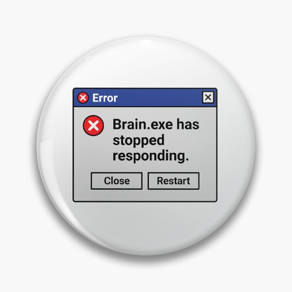 Item preview, Brain.exe Has Stopped Responding – Funny Error Window Design designed and sold by negve.