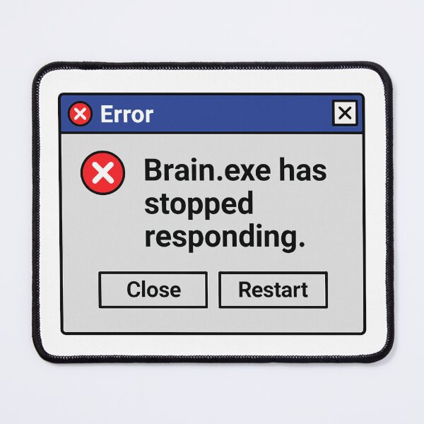 Item preview, Brain.exe Has Stopped Responding – Funny Error Window Design designed and sold by negve.