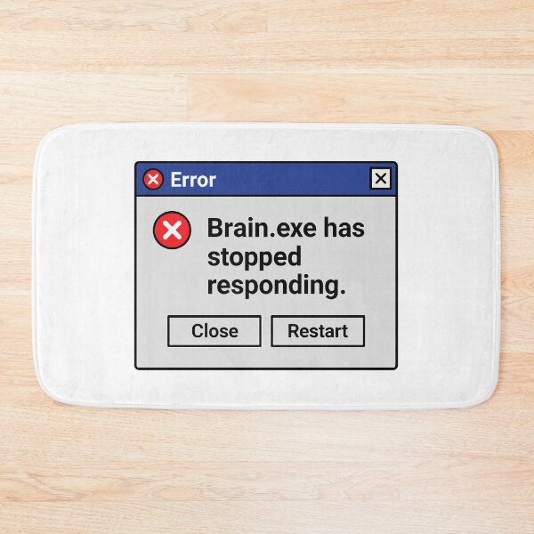 Item preview, Brain.exe Has Stopped Responding – Funny Error Window Design designed and sold by negve.