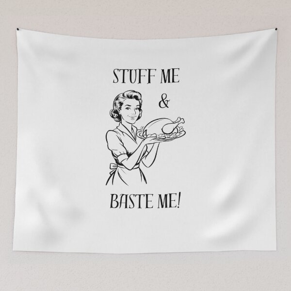 Item preview, Stuff me and baste me! designed and sold by NicMacTees.