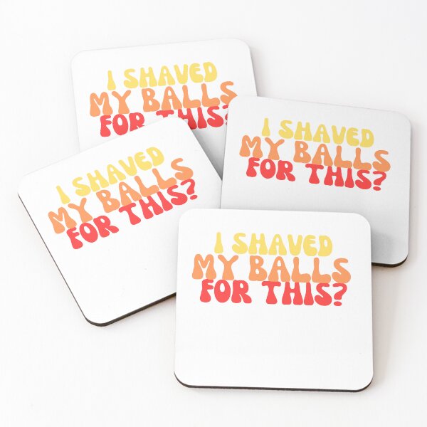 Item preview, I shaved my balls for this? designed and sold by NicMacTees.