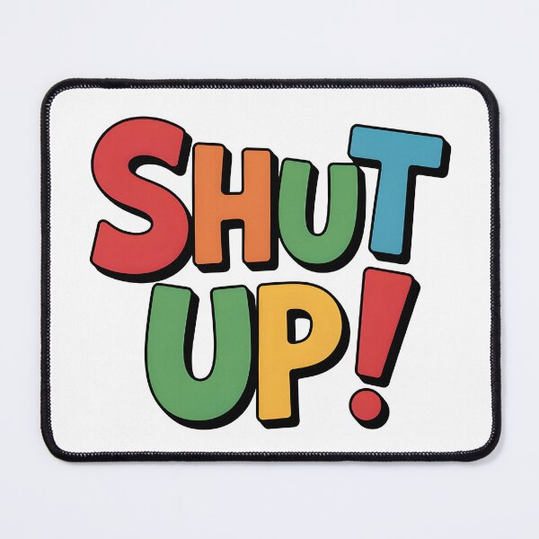 Item preview, Shut Up designed and sold by nimmitrends.