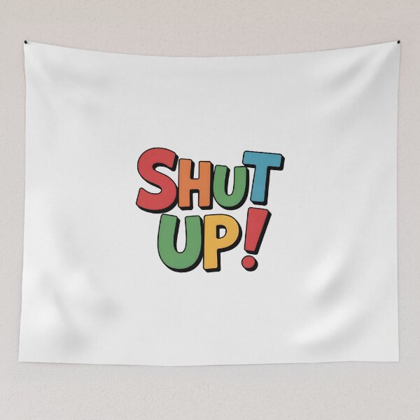 Item preview, Shut Up designed and sold by nimmitrends.