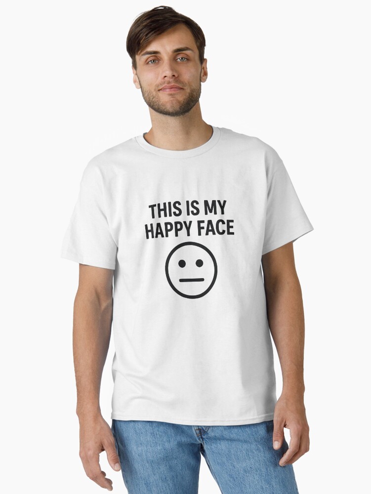 This Is My Happy Face – Deadpan Humor Design