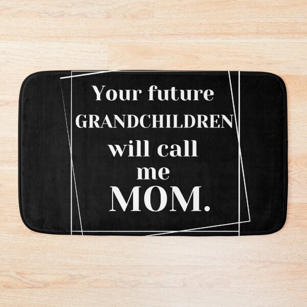 Item preview, Your future grandchildren will call me mom. designed and sold by Megaera8.