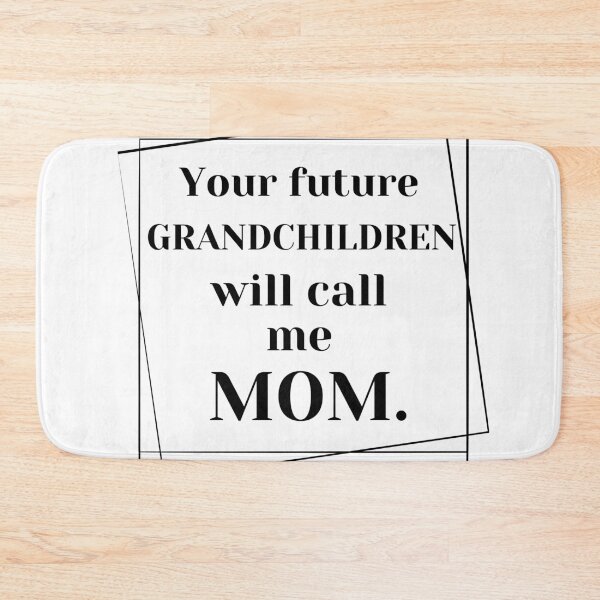 Item preview, Your future grandchildren will call me mom. designed and sold by Megaera8.