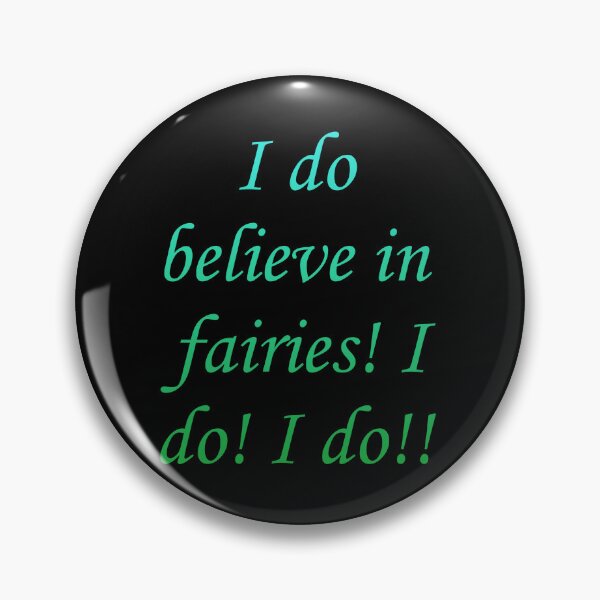 Item preview, I do believe in fairies! I do! I do!! designed and sold by Megaera8.
