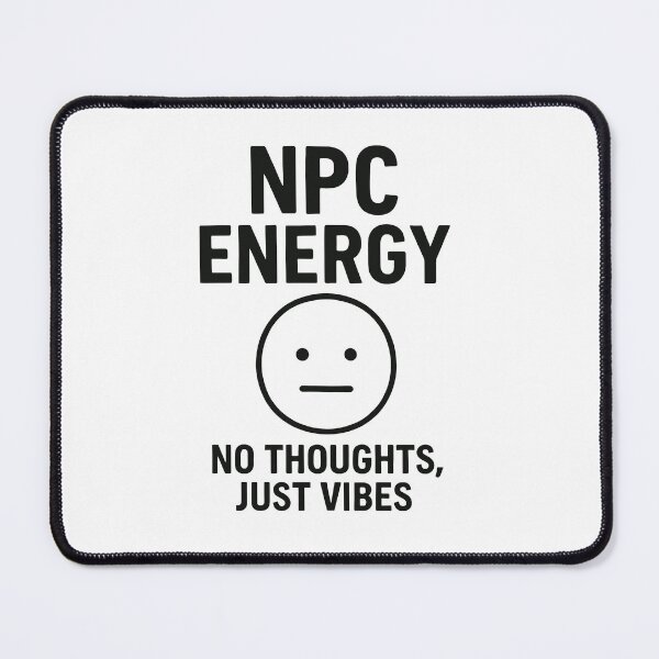 Item preview, NPC Energy – No Thoughts, Just Vibes designed and sold by negve.
