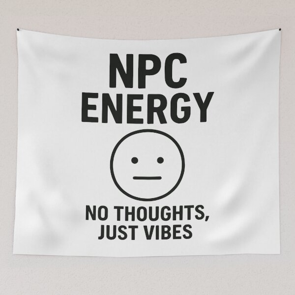 Item preview, NPC Energy – No Thoughts, Just Vibes designed and sold by negve.