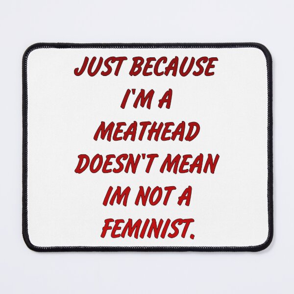 Item preview, Just because I'm a meathead doesn't mean I'm not a feminist. designed and sold by Megaera8.
