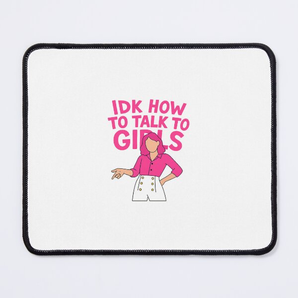 Item preview, IDK How to Talk to Girls — Beth McCarthy designed and sold by Queer Designs.