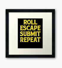 Roll Escape Submit Repeat BJJ Jiu-Jitsu MMA Framed Print