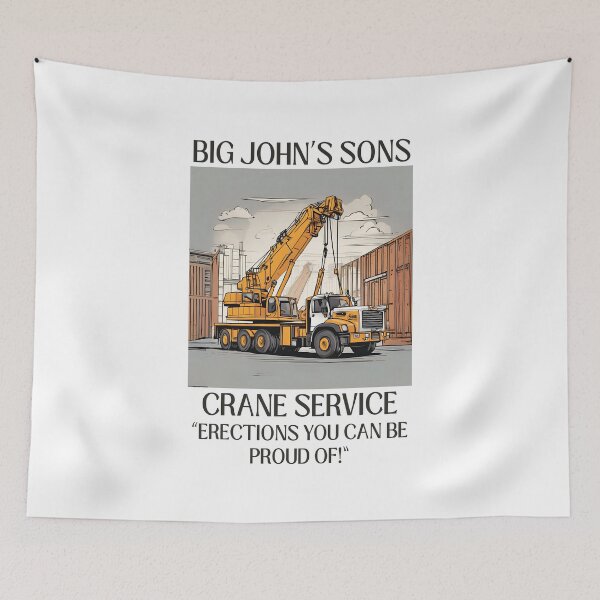 Item preview, Big John's Sons Crane Service, Erections you can be proud of! designed and sold by NicMacTees.