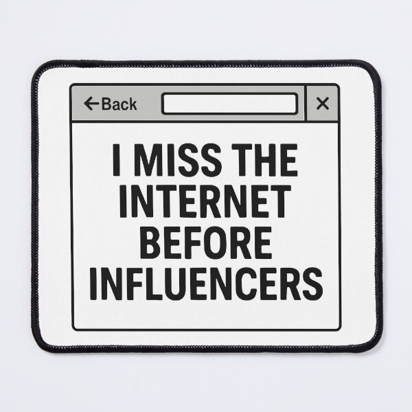 Item preview, I Miss the Internet Before Influencers – Nostalgic Meme Design designed and sold by negve.