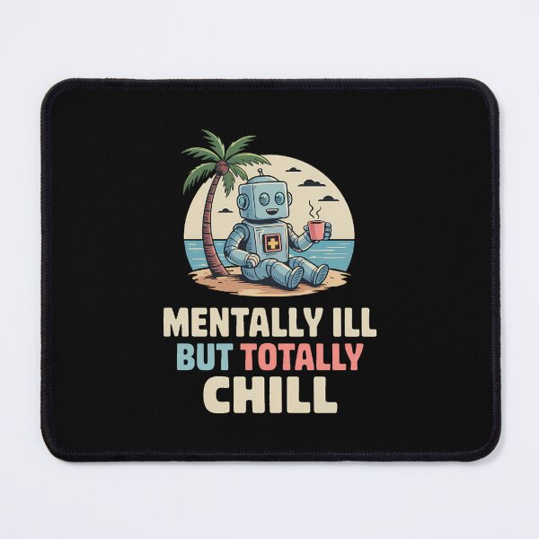 Item preview, Mentally Ill But Totally Chill – Cute Robot Beach Vibes Design designed and sold by ThatBBStore.