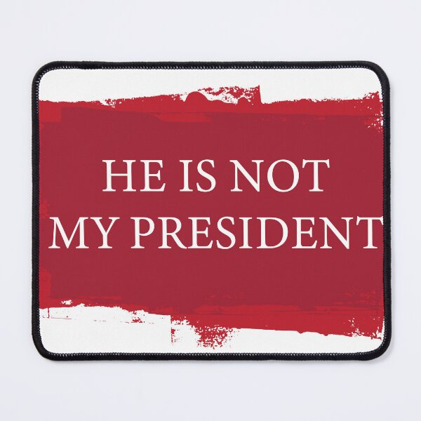 Item preview, he is not my president designed and sold by Printellarium.