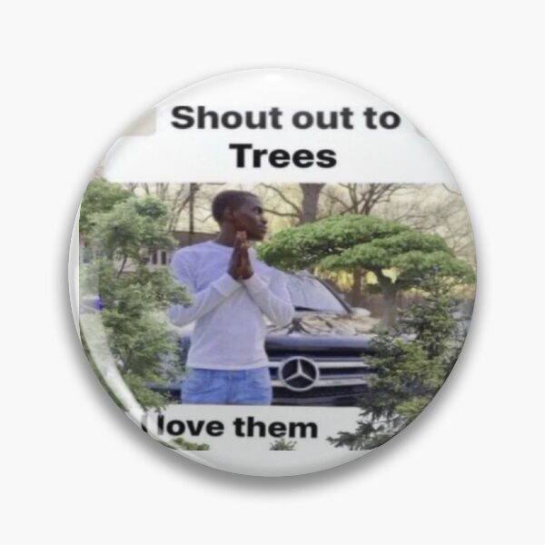 Item preview, Shout Out to Trees - I Love Them Meme designed and sold by dazza110.