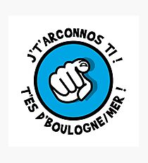 I'm going to see you, you're from Boulogne sur Mer! Photographic Print