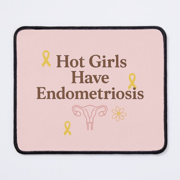 Item preview, Hot Girls Have Endometriosis designed and sold by thegirlyshoppe.