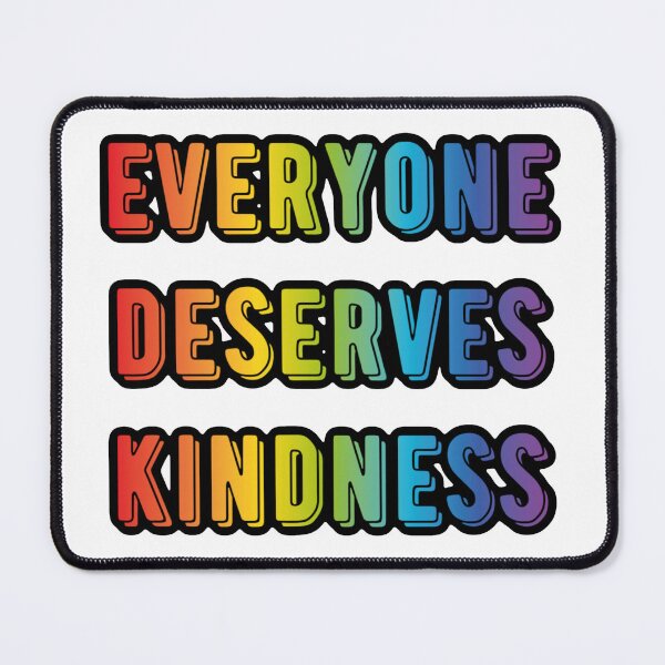 Item preview, Everyone deserves kindness 2 designed and sold by shaybosh.