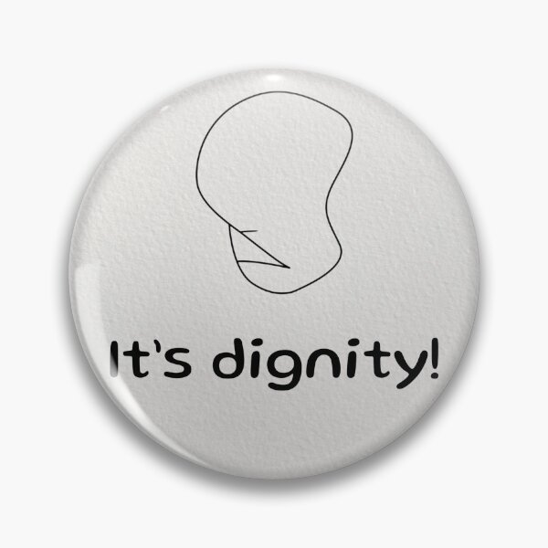 Item preview, It’s Dignity! designed and sold by shaybosh.