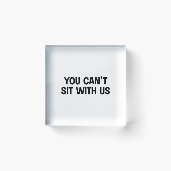 Item preview, You can't sit with us designed and sold by designing01Ar3.