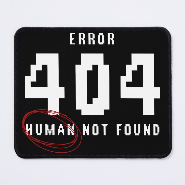 Item preview, Error 404: Human Not Found – Funny Tech & AI Glitch Design designed and sold by Honominu.