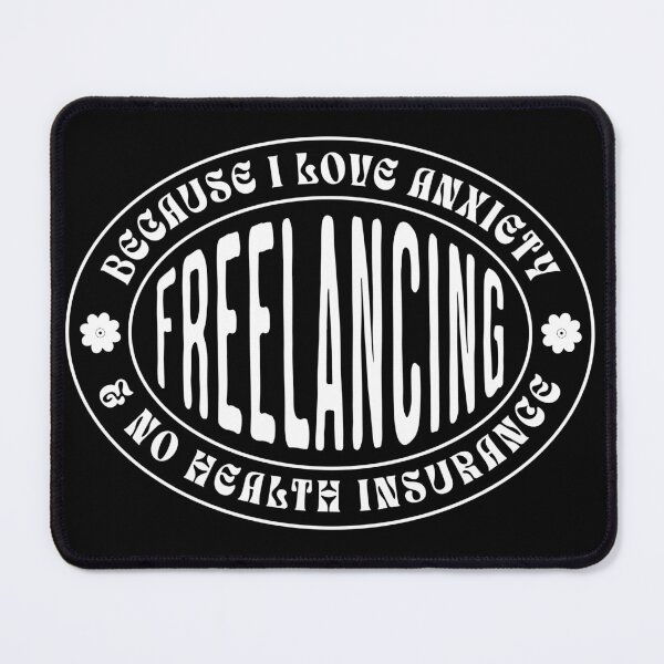 Item preview, Freelancing – Because I Love Anxiety and No Health Insurance designed and sold by Honominu.