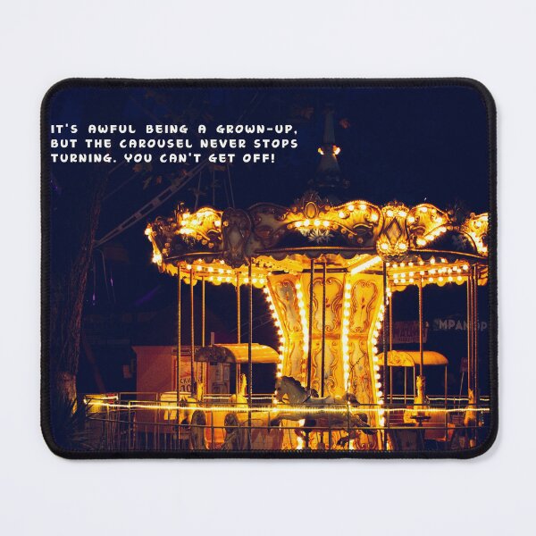 Item preview, It's awful being a grown-up, but the carousel never stops turning. You can't get off! designed and sold by DedsStudio.