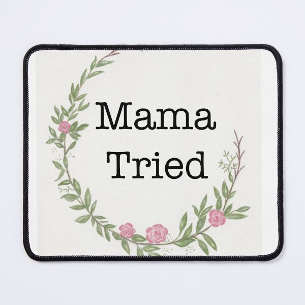 Item preview, Mama Tried designed and sold by Shelly  Moore.