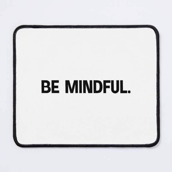Item preview, be mindful designed and sold by designing01Ar3.