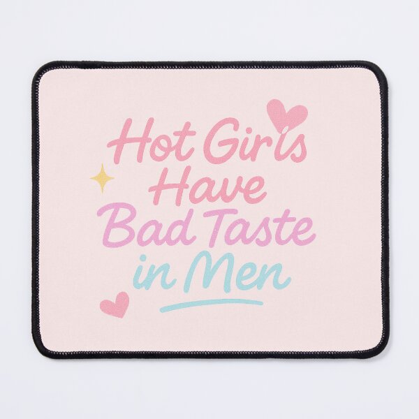 Item preview, Hot Girls Have Bad Taste in Men designed and sold by thegirlyshoppe.